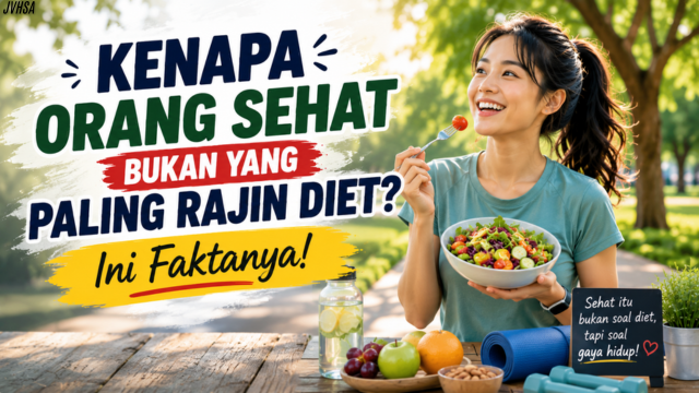 Kenapa Orang Sehat Bukan yang Paling Rajin Diet? Ini Faktanya